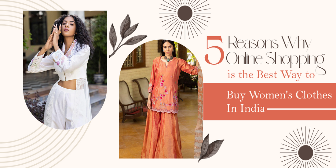 5 Reasons Why Online Shopping is the Best Way to Buy Women's Clothes In India