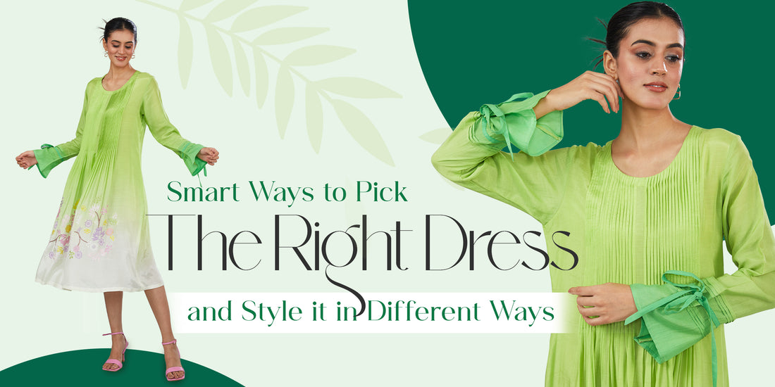 Smart Ways to Pick The Right Dress and Style It in Different Ways